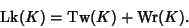 \begin{displaymath}
\mathop{\rm Lk}(K)=\mathop{\rm Tw}(K)+\mathop{\rm Wr}(K).
\end{displaymath}