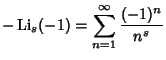 $\displaystyle -\mathop{\rm Li}\nolimits _s(-1)=\sum_{n=1}^\infty {(-1)^n\over n^s}$