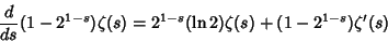 \begin{displaymath}
{d\over ds}(1-2^{1-s})\zeta(s)=2^{1-s}(\ln 2)\zeta(s)+(1-2^{1-s})\zeta'(s)
\end{displaymath}