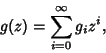 \begin{displaymath}
g(z)=\sum_{i=0}^\infty g_i z^i,
\end{displaymath}