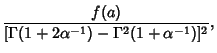 $\displaystyle {f(a)\over [\Gamma(1+2\alpha^{-1})-\Gamma^2(1+\alpha^{-1})]^2},$