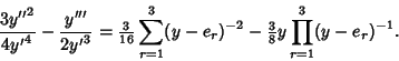 \begin{displaymath}
{3{y''}^2\over 4{y'}^4}-{y'''\over 2{y'}^3} = {\textstyle{3\...
...-e_r)^{-2}-{\textstyle{3\over 8}} y\prod_{r=1}^3 (y-e_r)^{-1}.
\end{displaymath}