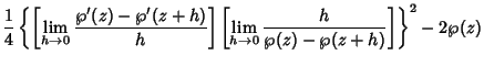 $\displaystyle {1\over 4}\left\{{\left[{\lim_{h\to 0} {\wp'(z)-\wp'(z+h)\over h}}\right]\left[{\lim_{h\to 0} {h\over \wp(z)-\wp(z+h)}}\right]}\right\}^2-2\wp(z)$