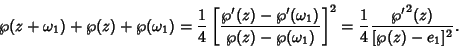 \begin{displaymath}
\wp(z+\omega_1)+\wp(z)+\wp(\omega_1) = {1\over 4} \left[{\wp...
...a_1)}\right]^2 = {1\over 4} {{\wp'}^2(z)\over [\wp(z)-e_1]^2}.
\end{displaymath}