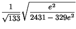 $\displaystyle {1\over\sqrt{133}}\sqrt{e^2\over 2431-329e^2}$