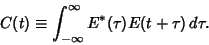 \begin{displaymath}
C(t) \equiv \int_{-\infty}^\infty E^*(\tau)E(t+\tau)\,d\tau.
\end{displaymath}