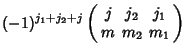$\displaystyle (-1)^{j_1+j_2+j}\left(\begin{array}{ccc}j & j_2 & j_1\\  m & m_2 & m_1\end{array}\right)$