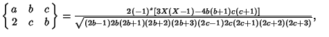 $\left\{\matrix{a & b & c\cr 2 & c & b\cr}\right\}={2(-1)^s[3X(X-1)-4b(b+1)c(c+1)]\over\sqrt{(2b-1)2b(2b+1)(2b+2)(2b+3)(2c-1)2c(2c+1)(2c+2)(2c+3)}},\quad$