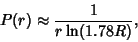 \begin{displaymath}
P(r)\approx {1\over r\ln(1.78 R)},
\end{displaymath}
