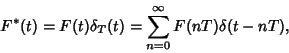 \begin{displaymath}
F^*(t)=F(t)\delta_T(t)=\sum_{n=0}^\infty F(nT)\delta(t-nT),
\end{displaymath}