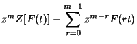 $\displaystyle z^m Z[F(t)]-\sum_{r=0}^{m-1} z^{m-r}F(rt)$