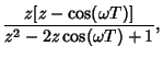 $\displaystyle {z[z-\cos(\omega T)]\over z^2-2z\cos(\omega T)+1},$